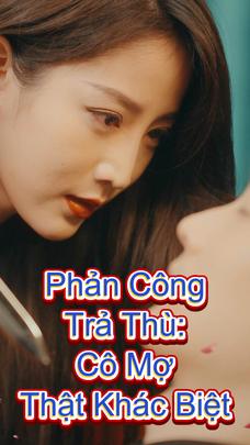 Phản Công Trả Thù Cô Mợ Thật Khác Biệt