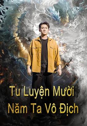Tu Luyện Mười Năm Ta Vô Địch