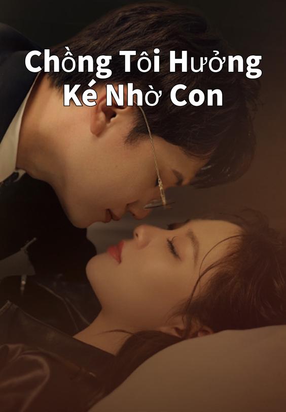 Chồng Tôi Hưởng Ké Nhờ Con