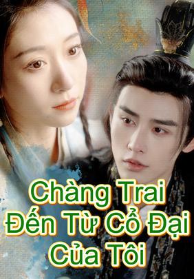 Chàng Trai Đến Từ Cổ Đại Của Tôi