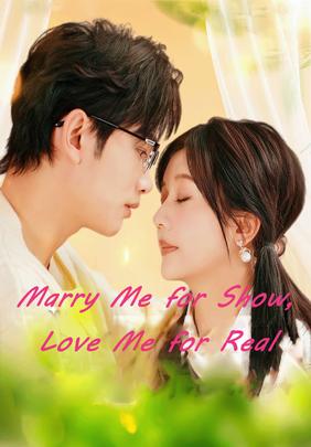 Marry Me for Show, Love Me for Real
