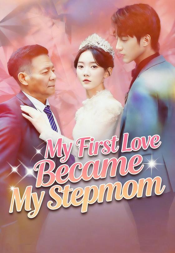 My First Love Became My Stepmom