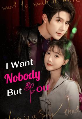 I Want Nobody But You