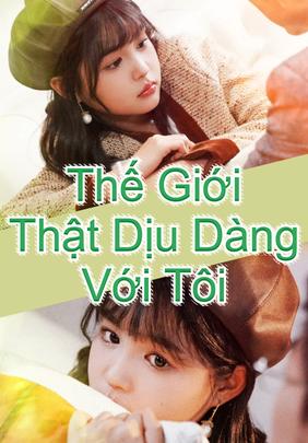 Thế Giới Thật Dịu Dàng Với Tôi