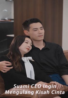 Suami CEO Ingin Mengulang Kisah Cinta