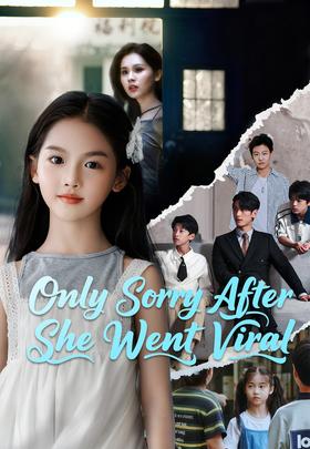 Only Sorry After She Went Viral