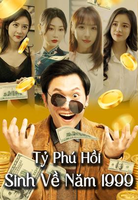 Tỷ Phú Hồi Sinh Về Năm 1999