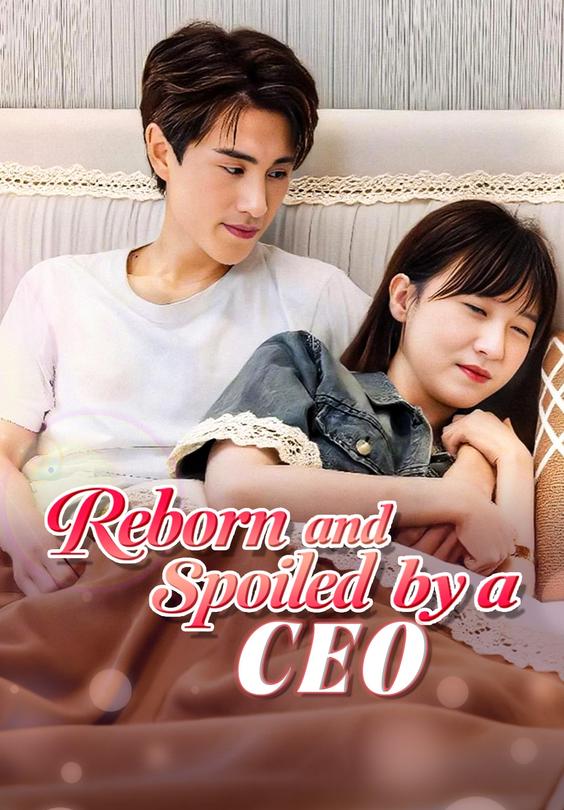 Reborn and Spoiled by a CEO