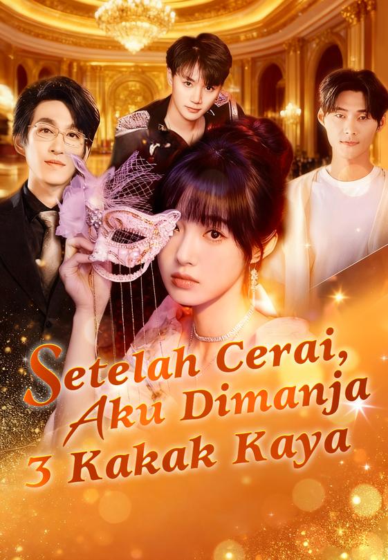 Setelah Cerai, Aku Dimanja 3 Kakak Kaya