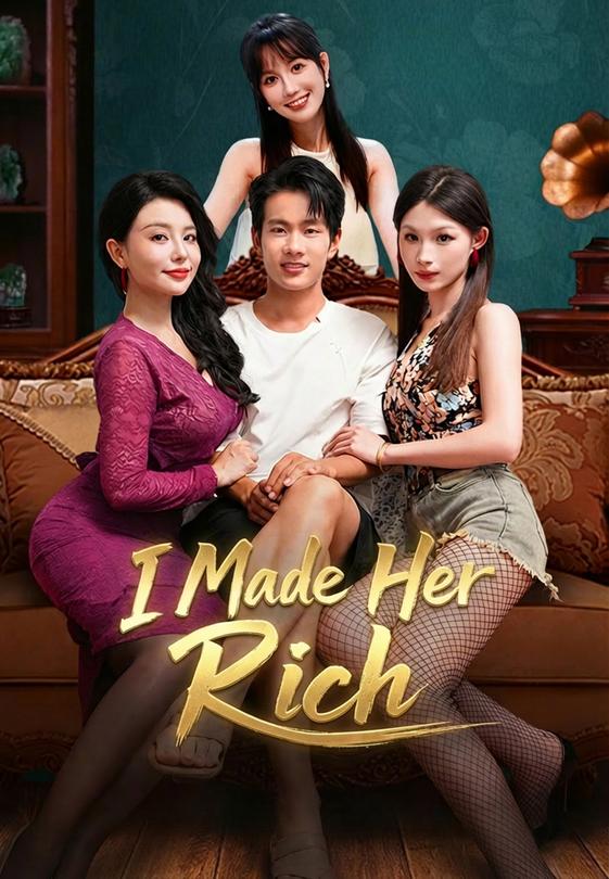 I Made Her Rich