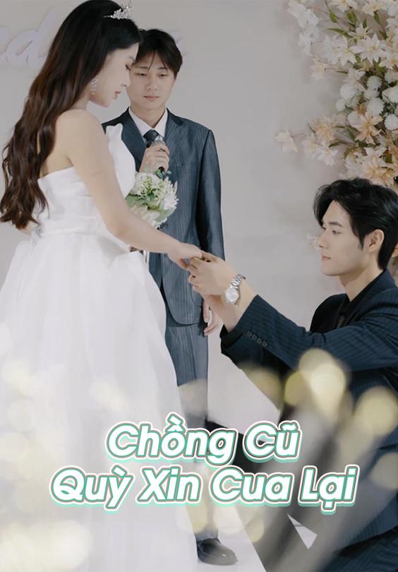 Chồng Cũ Quỳ Xin Cua Lại