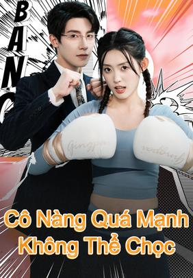 Cô Nàng Quá Mạnh Không Thể Chọc