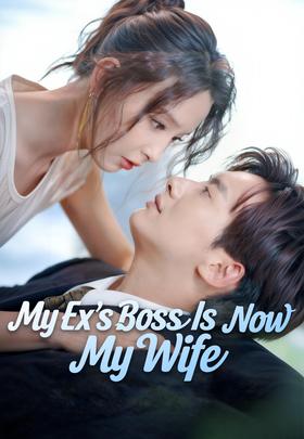 My Ex's Boss Is Now My Wife