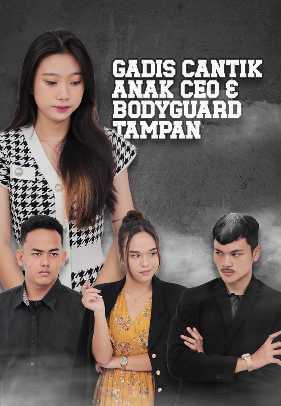 Gadis Cantik Anak CEO dan Bodyguard Tampan