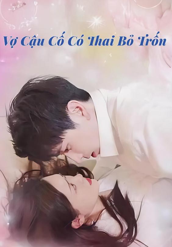 Vợ Cậu Cố Có Thai Bỏ Trốn