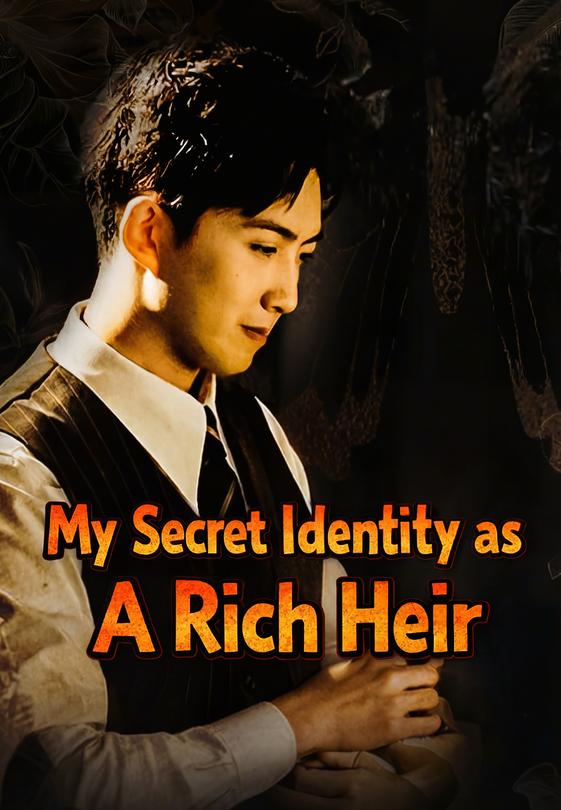 My Secret Identity as A Rich Heir