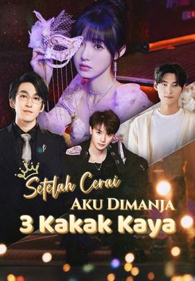 Setelah Cerai, Aku Dimanja 3 Kakak Kaya