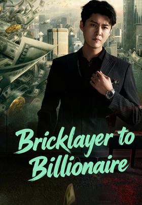 Bricklayer to Billionaire