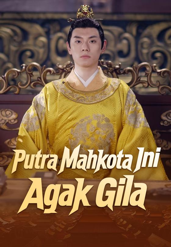 Putra Mahkota Ini Agak Gila