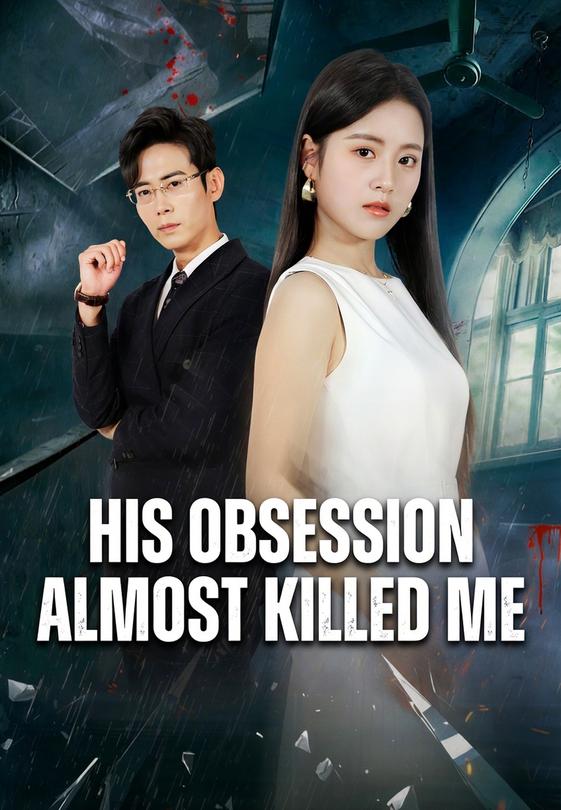 His Obsession Almost Killed Me