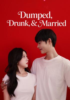Dumped, Drunk, & Married