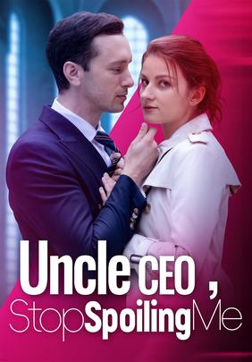 Uncle CEO, Stop Spoiling Me