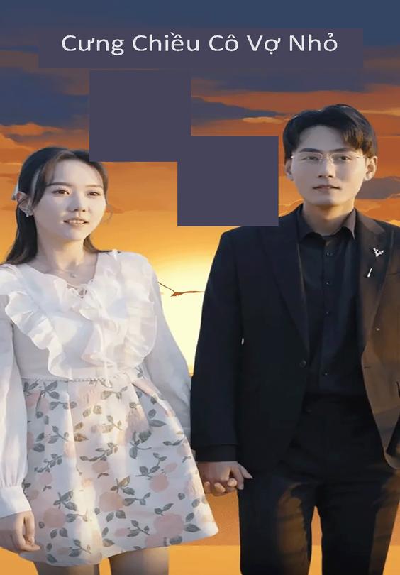 Cưng Chiều Cô Vợ Nhỏ