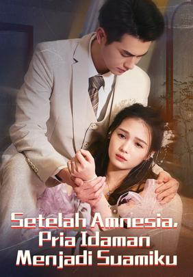 Setelah Amnesia, Pria Idaman Menjadi Suamiku