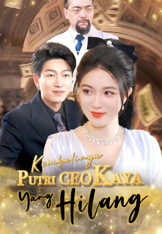 Kembalinya Putri CEO Kaya Yang Hilang