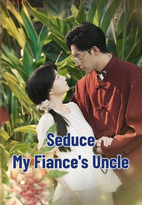 Seduce My Fiance's Uncle