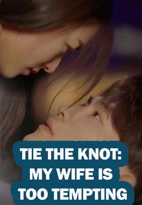 Tie the Knot- My Wife is too Tempting