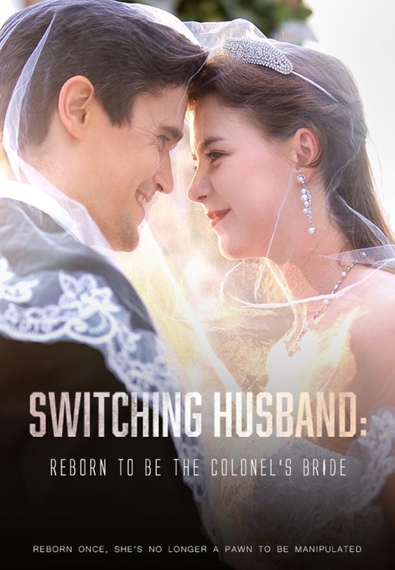 Switching Husband：Reborn to be the Colonel’s Bride