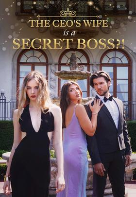 The CEO's Wife Is A Secret Boss？!
