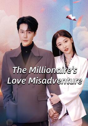 The Millionaire's Love Misadventure