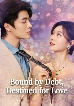 Bound by Debt, Destined for Love