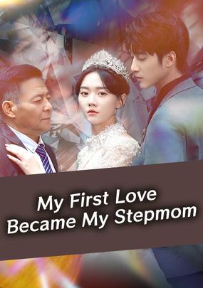 My First Love Became My Stepmom