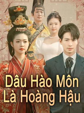 Dâu Hào Môn Là Hoàng Hậu