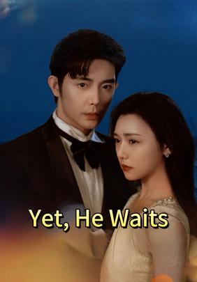 Yet, He Waits