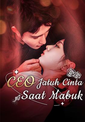 CEO Jatuh Cinta saat Mabuk