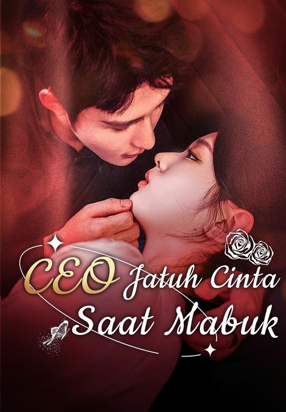 CEO Jatuh Cinta saat Mabuk