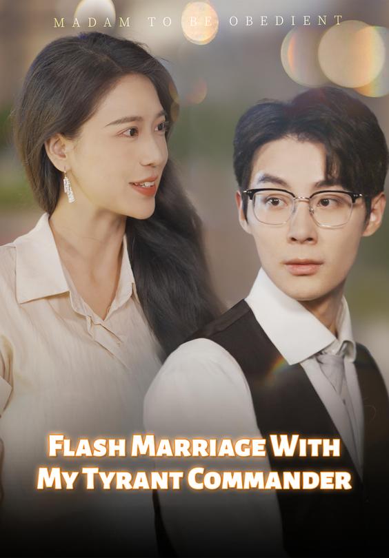 Flash Marriage With My Tyrant Commander