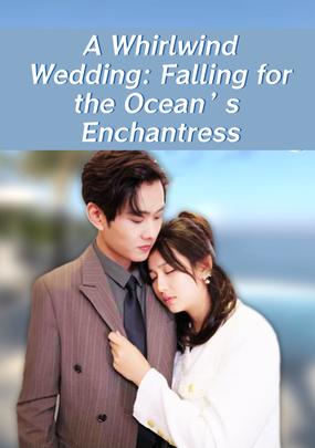 A Whirlwind Wedding Falling for the Ocean’s Enchantress