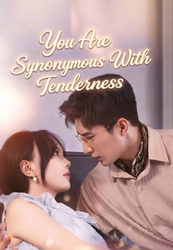 You Are Synonymous With Tenderness