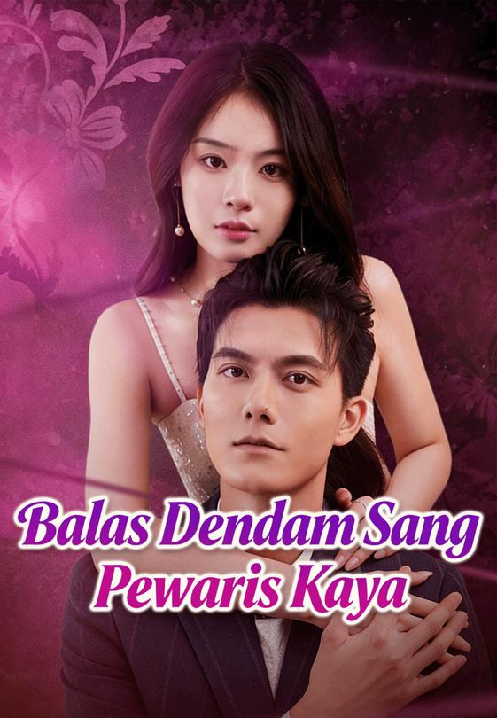 Balas Dendam Sang Pewaris Kaya