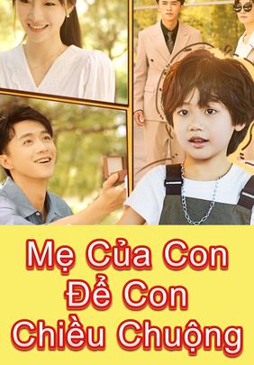 Mẹ Của Con Để Con Chiều Chuộng
