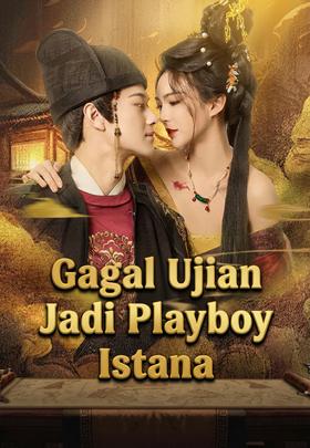 Gagal Ujian Jadi Playboy Istana