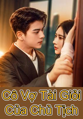 Cô Vợ Tài Giỏi Của Chủ Tịch
