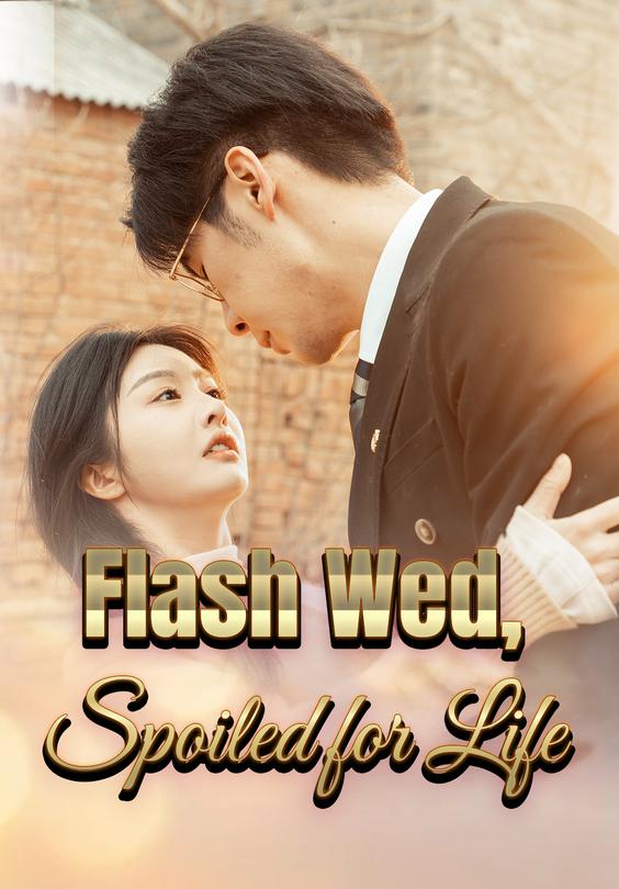 Flash Wed, Spoiled for Life