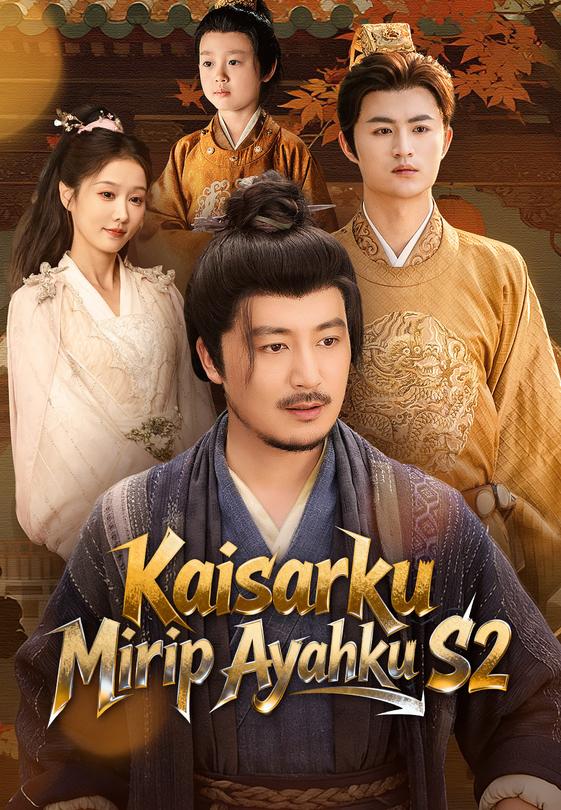 Kaisarku Mirip Ayahku S2
