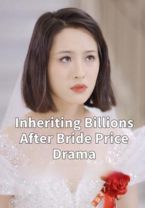 Inheriting Billions After Bride Price Drama